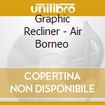 Graphic Recliner - Air Borneo cd