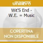 Wit'S End - W.E. = Music cd musicale di Wit'S End
