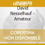 David Nesselhauf - Amateur cd musicale di David Nesselhauf