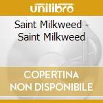 Saint Milkweed - Saint Milkweed cd