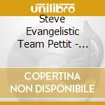 Steve Evangelistic Team Pettit - Firm Foundation cd