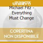 Michael Fitz - Everything Must Change cd