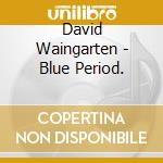 David Waingarten - Blue Period. cd