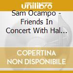 Sam Ocampo - Friends In Concert With Hal Blaine, Tommy Tedesco, Nino Ocampo, And Other Artists cd