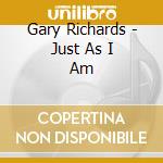 Gary Richards - Just As I Am cd