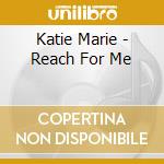 Katie Marie - Reach For Me cd