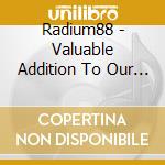 Radium88 - Valuable Addition To Our Modern Lifestyle cd