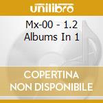 Mx-00 - 1.2 Albums In 1 cd