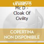 Mc D - Cloak Of Civility cd