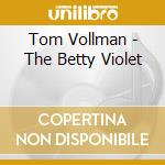 Tom Vollman - The Betty Violet cd