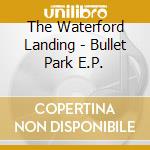 The Waterford Landing - Bullet Park E.P. cd