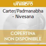 Carter/Padmanabha - Nivesana cd