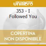 353 - I Followed You cd musicale di 353