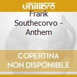 Frank Southecorvo - Anthem cd