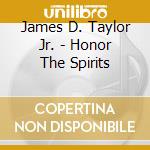 James D. Taylor Jr. - Honor The Spirits cd