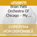 Brian Patti Orchestra Of Chicago - My Kind Of Town cd