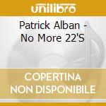 Patrick Alban - No More 22'S cd