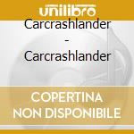 Carcrashlander - Carcrashlander cd