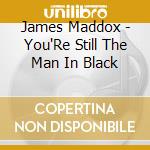 James Maddox - You'Re Still The Man In Black cd