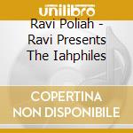 Ravi Poliah - Ravi Presents The Iahphiles cd