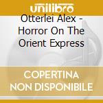 Otterlei Alex - Horror On The Orient Express