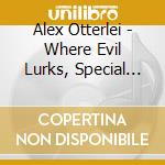 Alex Otterlei - Where Evil Lurks, Special Edition