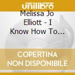 Melissa Jo Elliott - I Know How To Fly cd
