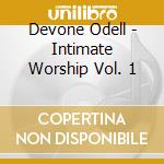 Devone Odell - Intimate Worship Vol. 1 cd