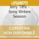 Jerry Tiffe - Song Writers Session cd
