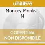 Monkey Monks - M cd musicale di Monkey Monks