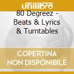 80 Degreez - Beats & Lyrics & Turntables cd