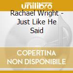 Rachael Wright - Just Like He Said cd