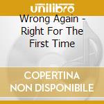 Wrong Again - Right For The First Time cd