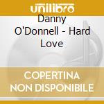 Danny O'Donnell - Hard Love cd