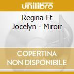 Regina Et Jocelyn - Miroir cd