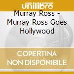 Murray Ross - Murray Ross Goes Hollywood cd