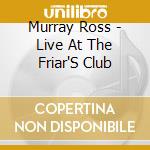 Murray Ross - Live At The Friar'S Club cd