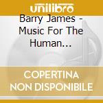 Barry James - Music For The Human Condition cd
