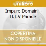 Impure Domain - H.I.V Parade cd