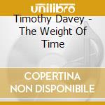 Timothy Davey - The Weight Of Time cd