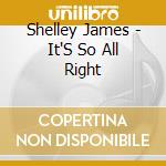 Shelley James - It'S So All Right cd