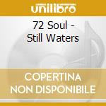 72 Soul - Still Waters cd