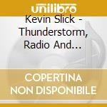 Kevin Slick - Thunderstorm, Radio And Keyboards cd