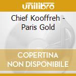 Chief Kooffreh - Paris Gold cd