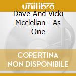 Dave And Vicki Mcclellan - As One cd