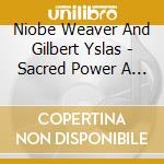 Niobe Weaver And Gilbert Yslas - Sacred Power A Journey Through The Chakras cd