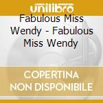 Fabulous Miss Wendy - Fabulous Miss Wendy cd