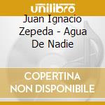Juan Ignacio Zepeda - Agua De Nadie cd