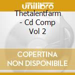 Thetalentfarm - Cd Comp Vol 2 cd musicale di Thetalentfarm