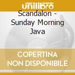 Scandalon - Sunday Morning Java cd